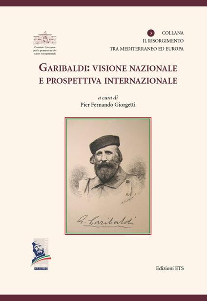 Garibaldi. Visione nazionale e prospettiva internazionale - copertina