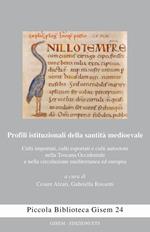 Profili istituzionali della santità mediovale. Culti importati, culti esportati e culti autoctoni nella Toscana Occidentale e nella circolazione mediterranea...