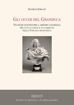 Gli occhi del granduca. Tecniche inquisitorie e arbitrio giudiziale tra stylus curiae e ius commune nella Toscana secentesca