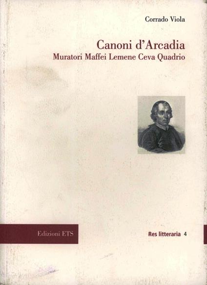 Canoni d'Arcadia. Muratori Maffei Lemene Ceva Quadrio - Corrado Viola - copertina