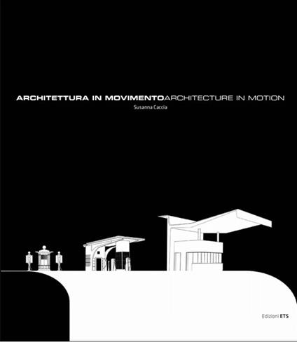 Architettura in movimento/Architecture in motion. Stazioni di servizio e distributori di carburante: un patrimonio da salvare - Susanna Caccia - copertina
