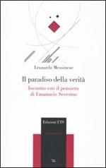 Il paradiso della verità. Incontro con il pensiero di Emanuele Severino