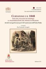 Curtatone e il 1848 toscano, italiano ed europeo. La trasformazione del popolo in nazione. Atti dei Convegni livornesi per il 150° anniversario dell'Unità d'Italia