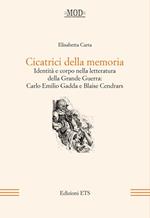 Cicatrici della memoria. Identità e corpo nella letteratura della grande guerra: Carlo Emilio Gadda e Blaise Cendrars