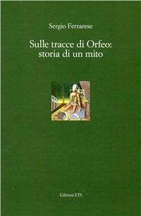 Sulle tracce di Orfeo. Storia di un mito - Sergio Ferrarese - copertina