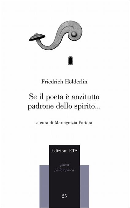 Se il poeta è anzitutto padrone dello spirito - Friedrich Hölderlin - copertina