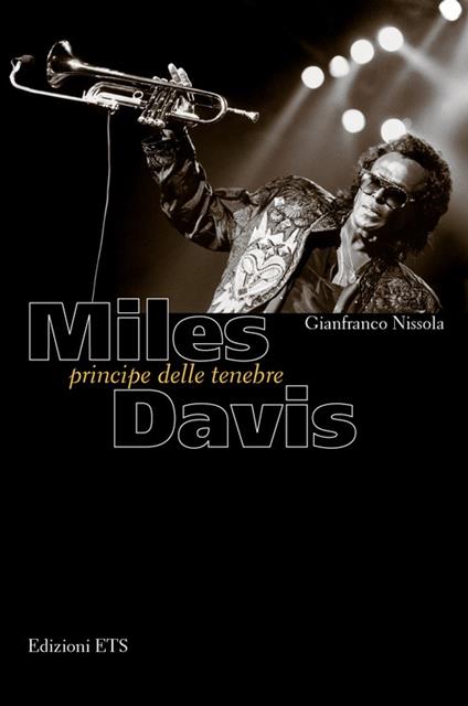 Miles Davis. Principe delle tenebre - Gianfranco Nissola - copertina