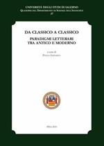 Da classico a classico. Paradigmi letterari tra antico e moderno. Atti del Convegno (Fisciano, 8-10 novembre 2007)