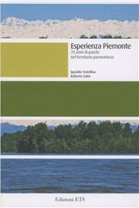 Esperienza piemontese. 35 anni di parchi nel territorio piemontese - Ippolito Ostellino,Roberto Saini - copertina