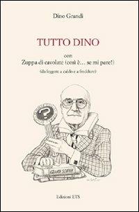 Tutto Dino con zuppa di cavolate (così è... se mi pare!) (da leggere a caldo e a freddure) - Dino Grandi - copertina