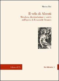 Il velo di Alcesti. Metafora, dissimulazione e verità nell'opera di Emanuele Tesauro - Monica Bisi - copertina