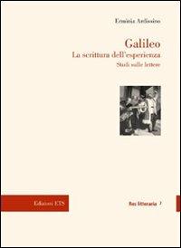 Galileo. La scrittura dell'esperienza. Studi sulle lettere - Erminia Ardissino - copertina