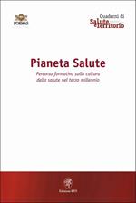Pianeta salute. Percorso formativo sulla cultura della salute nel terzo millennio