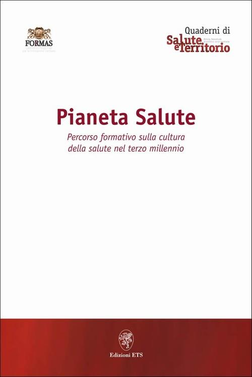 Pianeta salute. Percorso formativo sulla cultura della salute nel terzo millennio - copertina