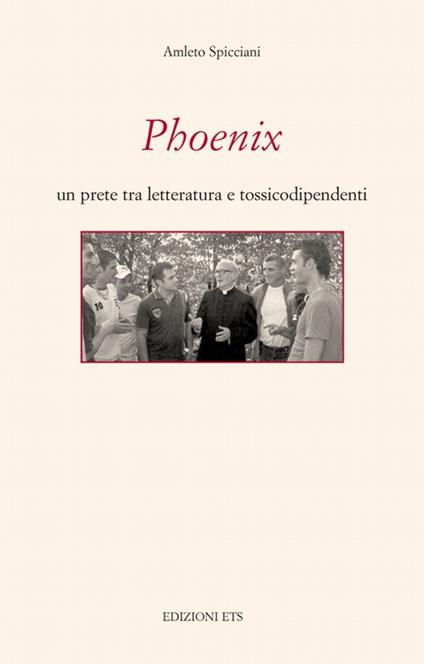 Phoenix. Un prete tra letteratura e tossicodipendenti - Amleto Spicciani - copertina