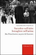 Sacerdote nell'abito bersagliere nell'anima. Don Pietro Cascioni un prete del Novecento