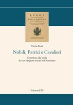 Nobili, patrizi e cavalieri. Contributi alla storia dei ceti dirigenti toscani nel Settecento