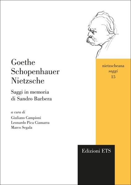 Goethe Schopenhauer Nietzsche. Saggi in memoria di Sandro Barbera - copertina