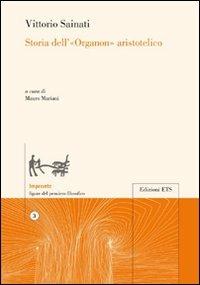 Storia dell'«organon» aristotelico - Vittorio Sainato - copertina