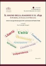 Il sogno della ragione e il 1849 in Europa, in Italia e in Toscana. Atti dei convegni livornesi per il 150° anniversario dell'Unità d'Italia