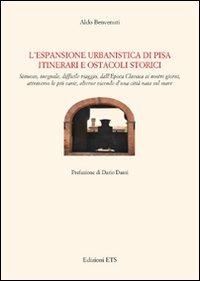 L'espansione urbanistica di Pisa. Itinerari e ostacoli storici - Aldo Benvenuti - copertina