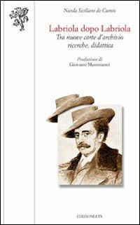 Labriola dopo Labriola. Tra nuove carte d'archivio ricerche, didattica - Nicola Siciliani de Cumis - copertina