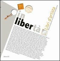 Inlibertà. Libri d'artista. Percorsi tra esperienze storiche e ricerche contemporanee - copertina