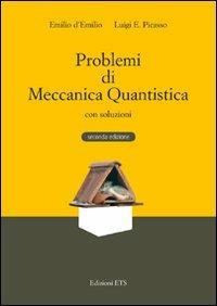 Problemi di meccanica quantistica con soluzioni - Emilio D'Emilio,Luigi E. Picasso - copertina