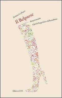 Il Belpaese. Antonomasie e genio linguistico della nazione - copertina