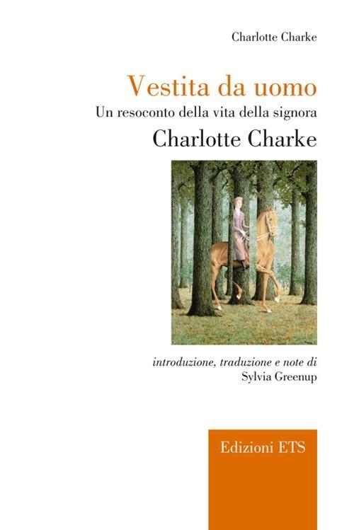 Vestita da uomo. Un resoconto della vita della signora Charlotte Charke - Charlotte Charke - copertina