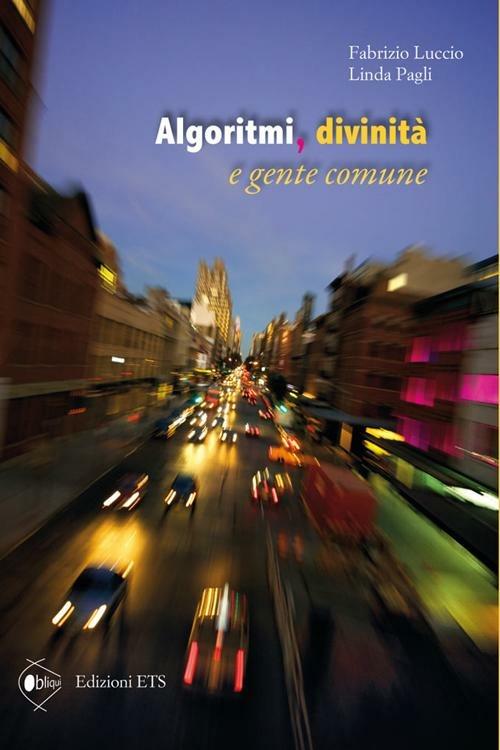 Algoritmi, divinità e gente comune - Fabrizio Luccio,Linda Pagli - copertina