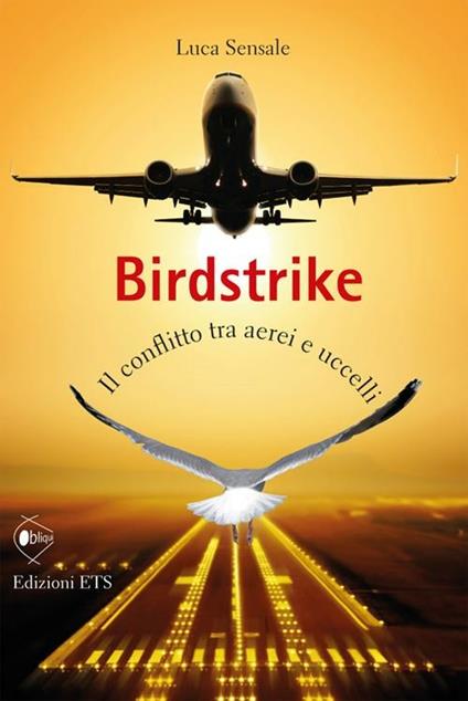 Birdstrike. Il conflitto tra aerei e uccelli - Luca Sensale - copertina