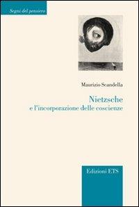 Nietzsche e l'incorporazione delle coscienze - Maurizio Scandella - copertina
