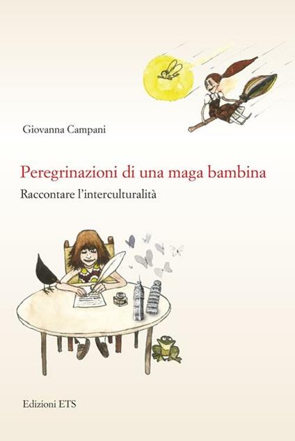Peregrinazioni di una maga bambina. Raccontare l'interculturalità - Giovanna Campani - copertina
