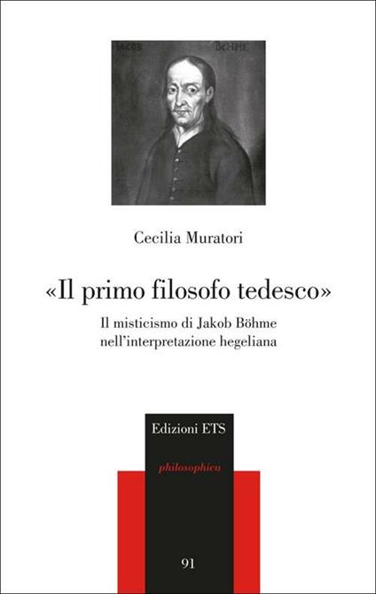 «Il primo filosofo tedesco». Il misticismo di Jakob Böhme nell'interpretazione hegeliana - Cecilia Muratori - copertina