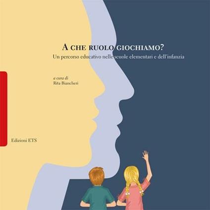 A che ruolo giochiamo? Un percorso educativo nelle scuole elementari e dell'infanzia - copertina