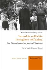 Sacerdote nell'abito, bersagliere nell'anima. Don Pietro Cascioni un prete del Novecento