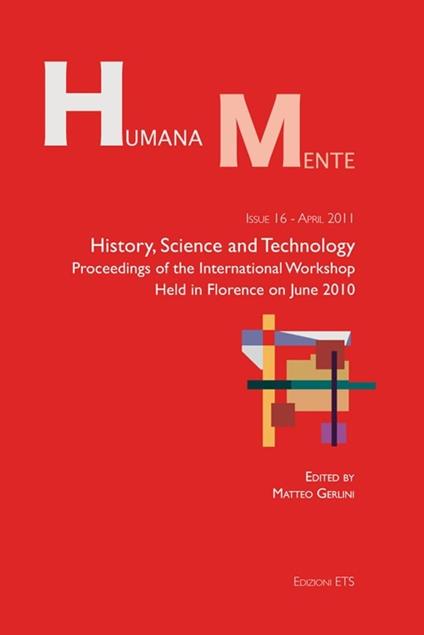 History, science and technology. Proceedings of the international workshop held in Florence on june 2010 - copertina