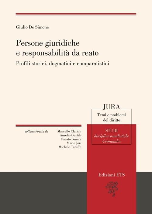 Persone giuridiche e responsabilità da reato. Profili storici, dogmatici e comparatistici - Giulio De Simone - copertina