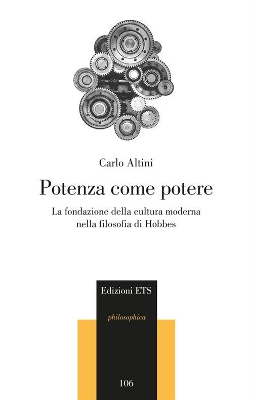 Potenza come potere. La fondazione della cultura moderna nella filosofia di Hobbes - Carlo Altini - copertina