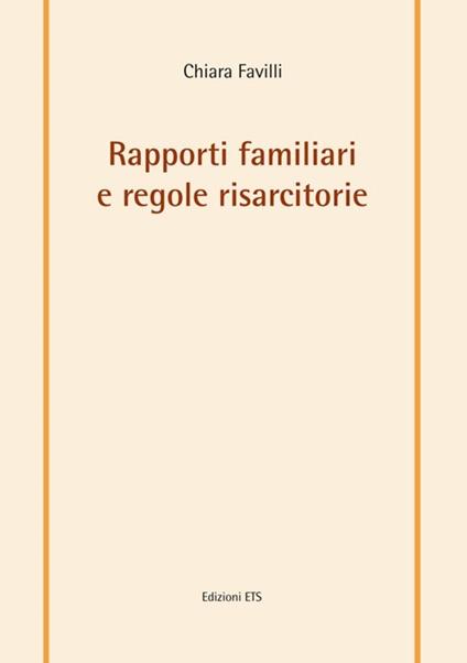 Rapporti familiari e regole risarcitorie - Chiara Favilli - copertina