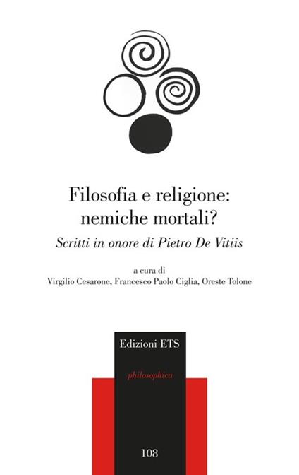 Filosofia e religione: nemiche mortali? Scritti in onore di Pietro de Vitiis - copertina