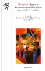 Orizzonti di genere. Sperimentazioni multidisciplinari su un concetto in evoluzione