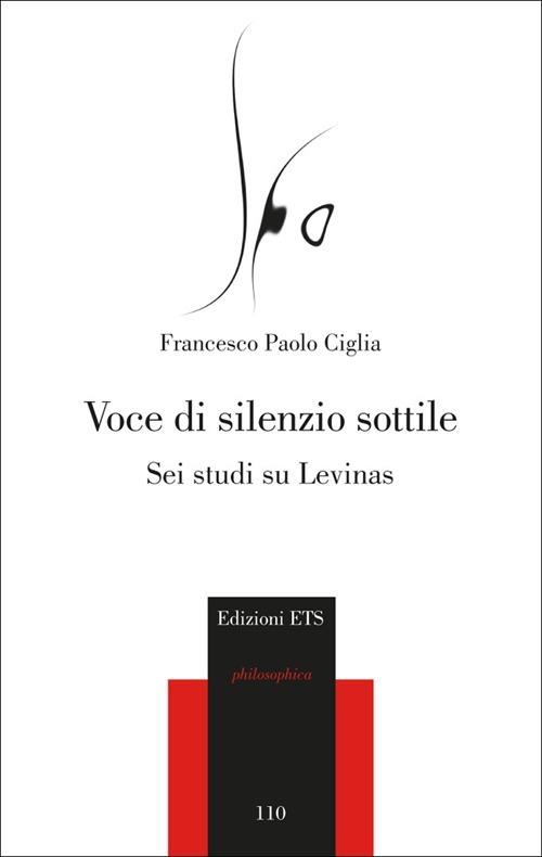 Voce di silenzio sottile. Sei studi su Levinas - Francesco Paolo Ciglia - copertina