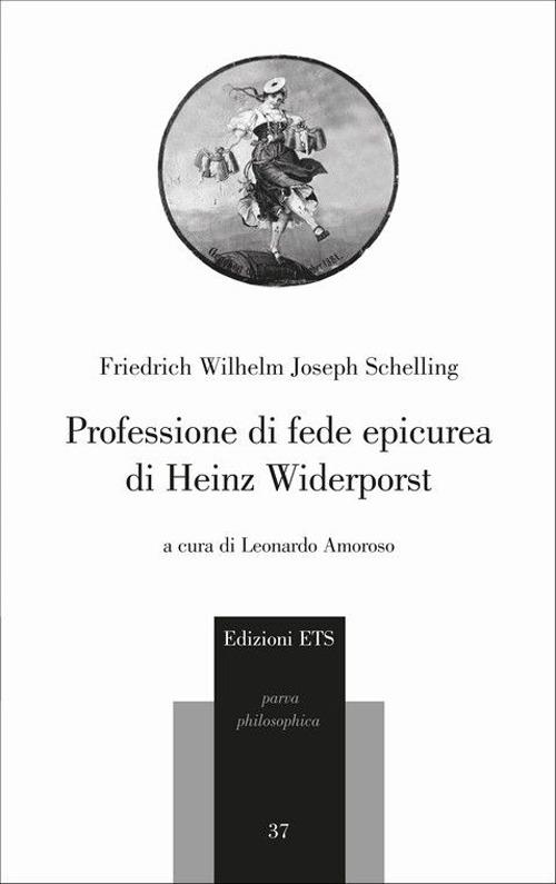 Professione di fede epicurea di Heinz Widerporst. Testo tedesco a fronte - Friedrich W. Schelling - copertina