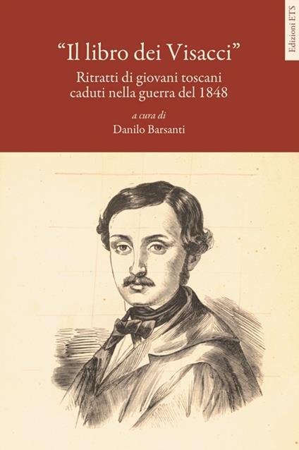 Il libro dei visacci. Ritratti di giovani toscani caduti nella guerra del 1848 - copertina