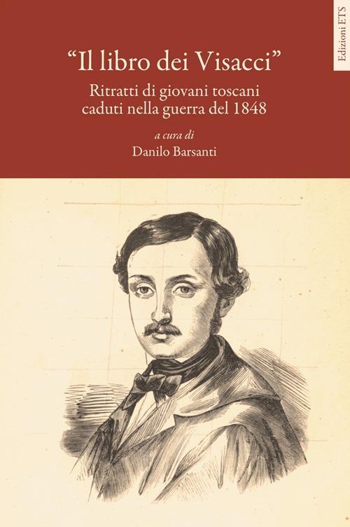 Il libro dei visacci. Ritratti di giovani toscani caduti nella guerra del 1848 - copertina