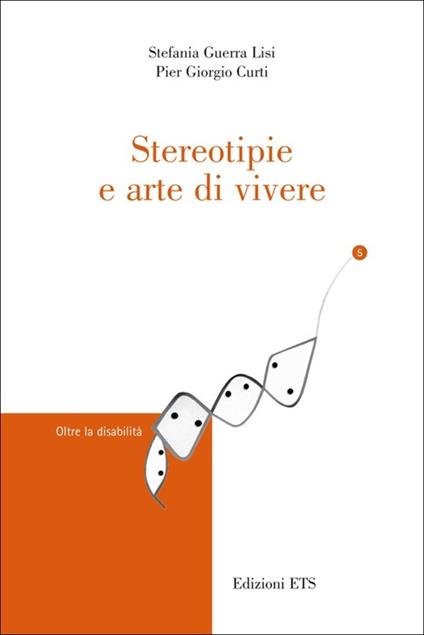 Stereotipie e arte di vivere - Stefania Guerra Lisi,Pier Giorgio Curti - copertina