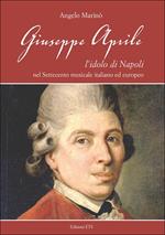 Giuseppe Aprile. L'idolo di Napoli nel Settecento musicale italiano edeuropeo