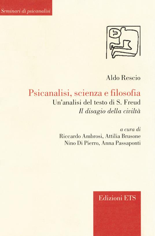 Psicanalisi, scienza e filosofia. Un'analisi del testo di S. Freud «Il disagio della civiltà» - Aldo Rescio - copertina